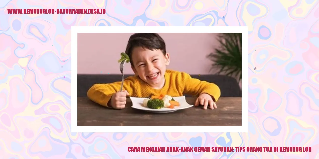 Cara Mengajak Anak-Anak Gemar Sayuran: Tips Orang Tua di Kemutug Lor