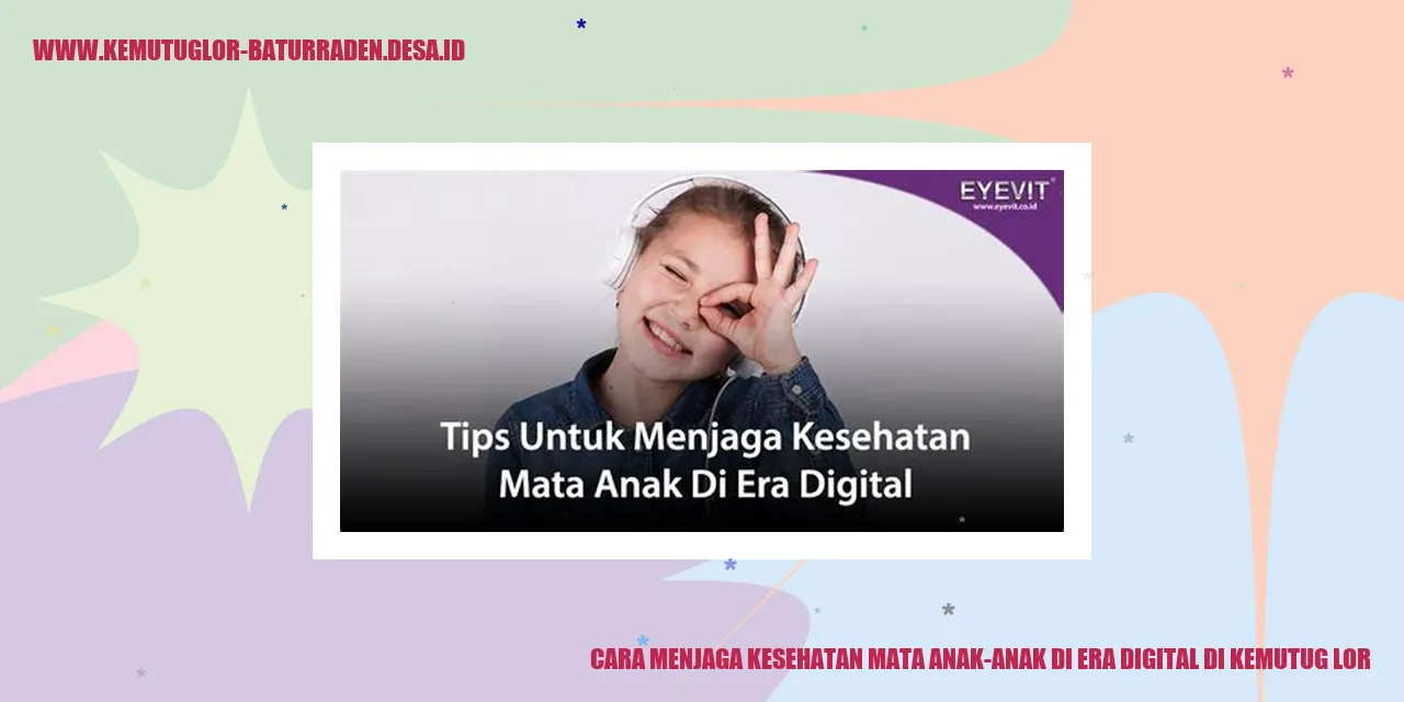 Cara Menjaga Kesehatan Mata Anak-anak di Era Digital di Kemutug Lor