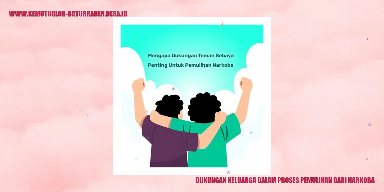 Dukungan Keluarga dalam Proses Pemulihan dari Narkoba