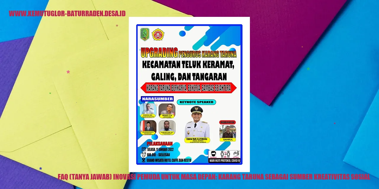 Gambar FAQ (Tanya Jawab) Inovasi Pemuda untuk Masa Depan: Karang Taruna sebagai Sumber Kreativitas Sosial