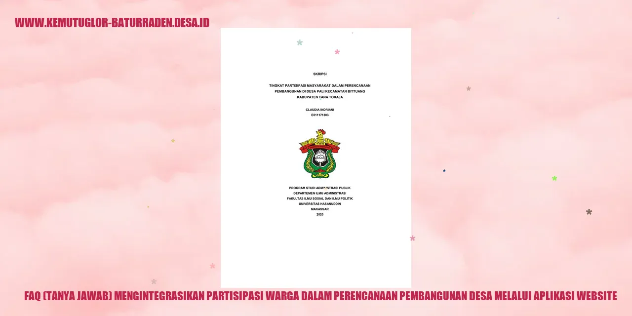 FAQ Mengintegrasikan Partisipasi Warga dalam Perencanaan Pembangunan desa Melalui Aplikasi Website