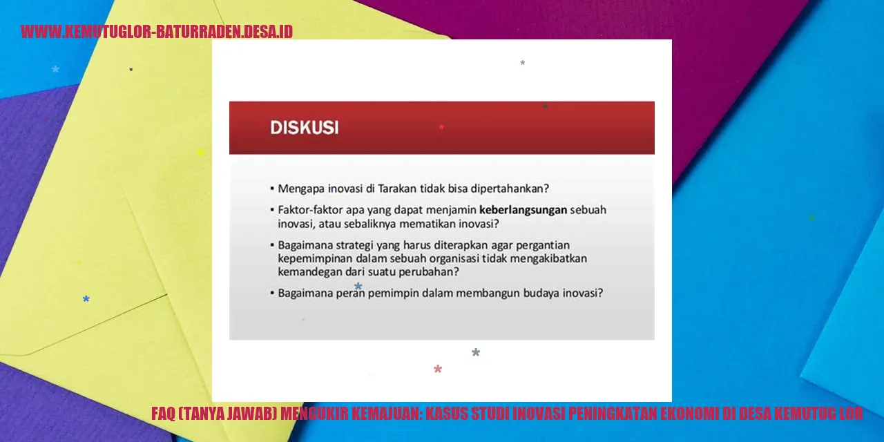 FAQ (Tanya Jawab) Mengukir Kemajuan: Kasus Studi Inovasi Peningkatan Ekonomi di desa kemutug lor