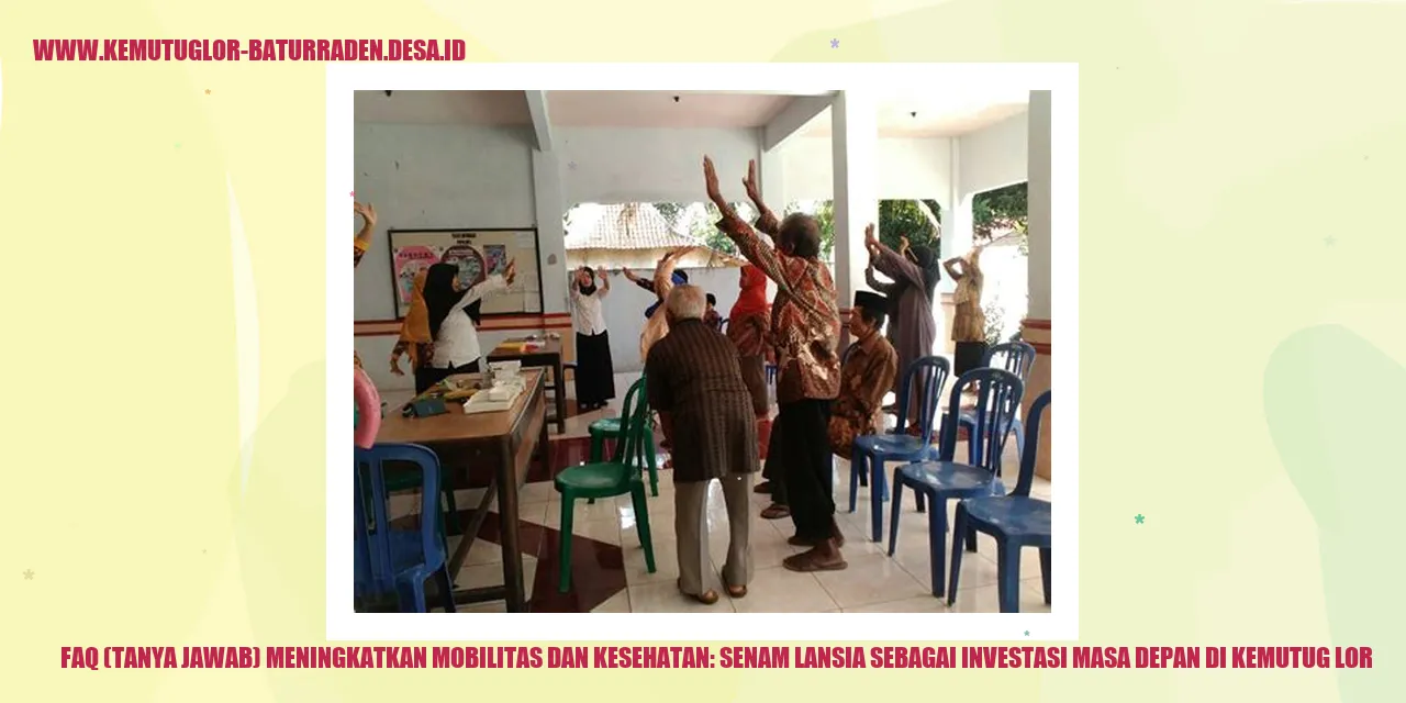 Gambar FAQ (Tanya Jawab) Meningkatkan Mobilitas dan Kesehatan: Senam Lansia sebagai Investasi Masa Depan di Kemutug Lor