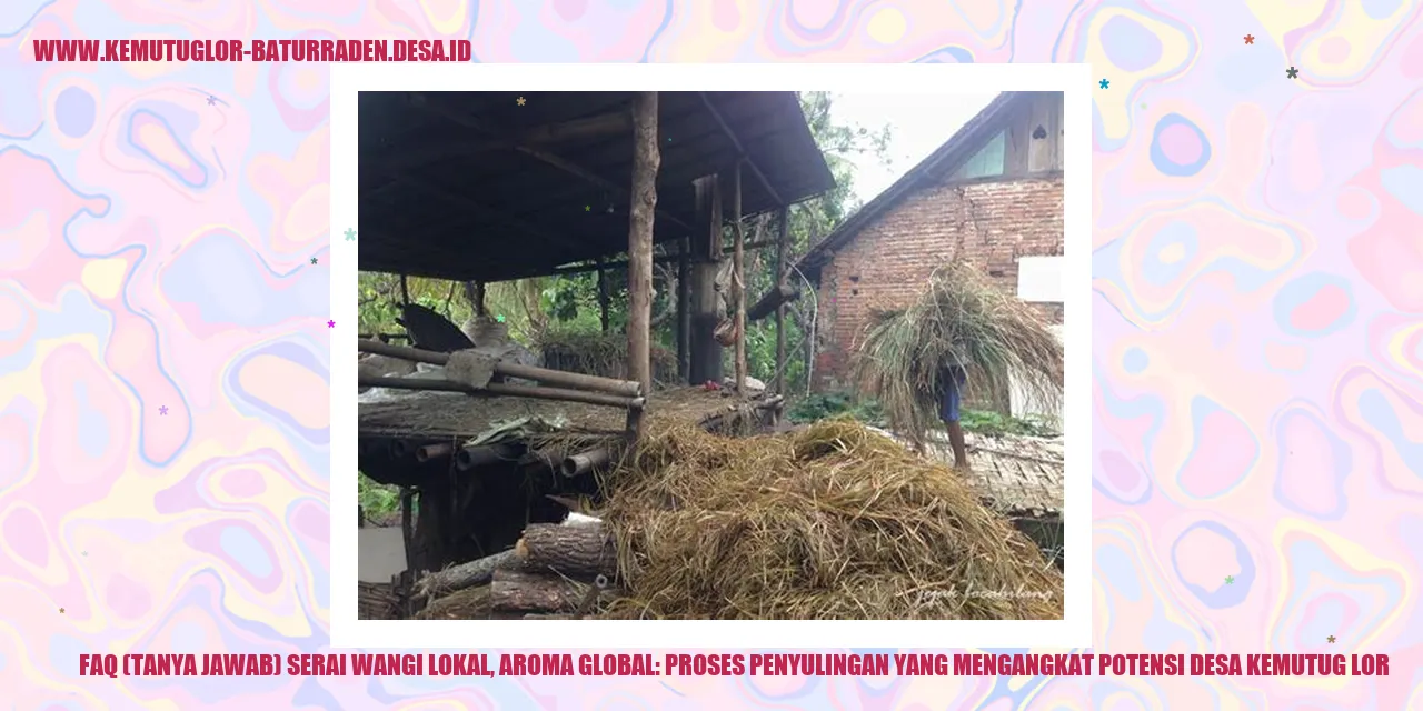 FAQ Serai Wangi Lokal, Aroma Global: Proses Penyulingan yang Mengangkat Potensi Desa Kemutug Lor