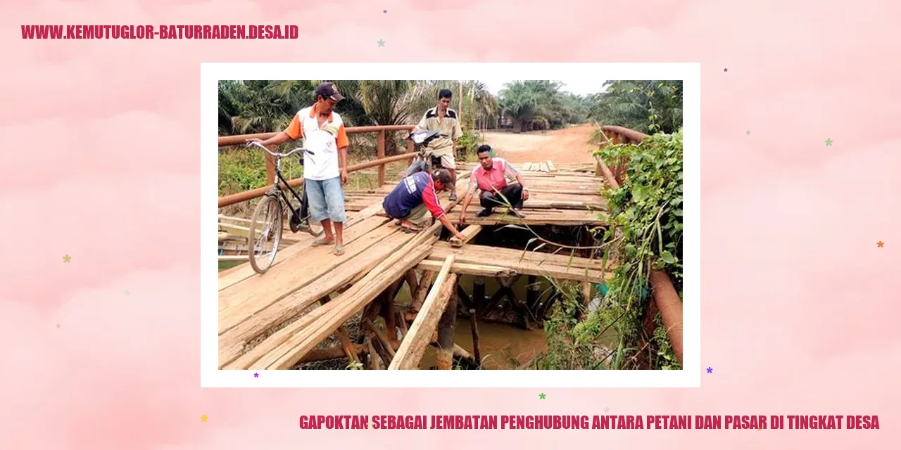 Gapoktan sebagai Jembatan Penghubung antara Petani dan Pasar di Tingkat desa