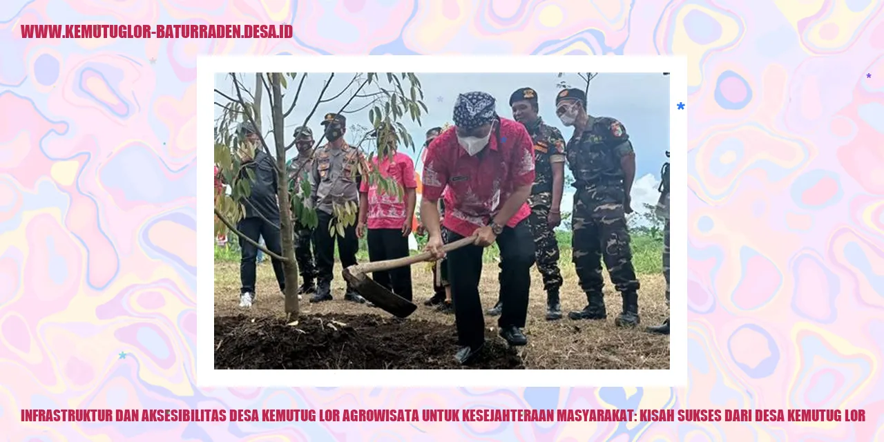 Infrastruktur dan Aksesibilitas Desa Kemutug Lor Agrowisata untuk Kesejahteraan Masyarakat: Kisah Sukses dari Desa Kemutug Lor