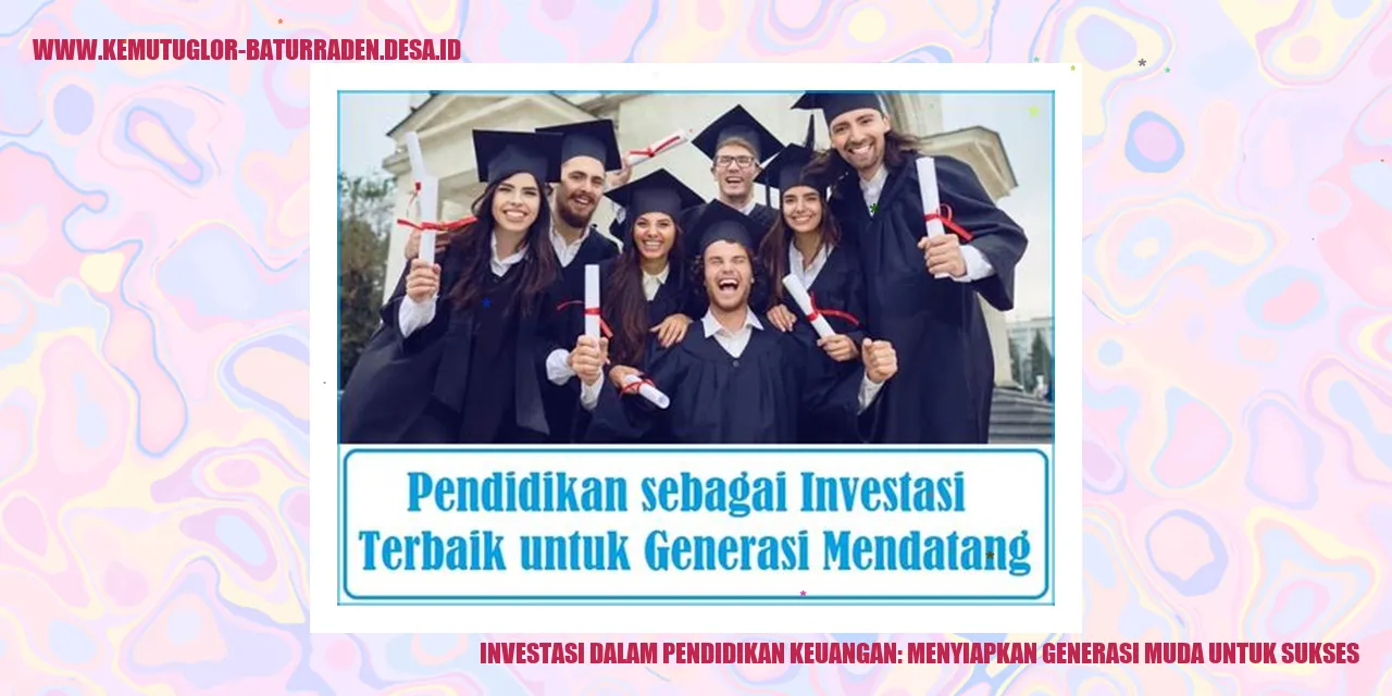 Investasi dalam Pendidikan Keuangan: Menyiapkan Generasi Muda untuk Sukses