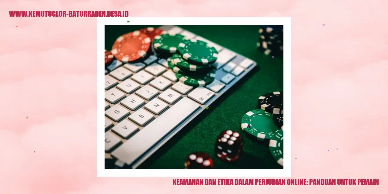 Keamanan dan Etika dalam Perjudian Online: Panduan untuk Pemain