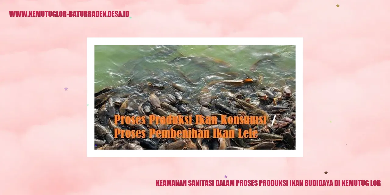 Keamanan Sanitasi dalam Proses Produksi Ikan Budidaya di Kemutug Lor