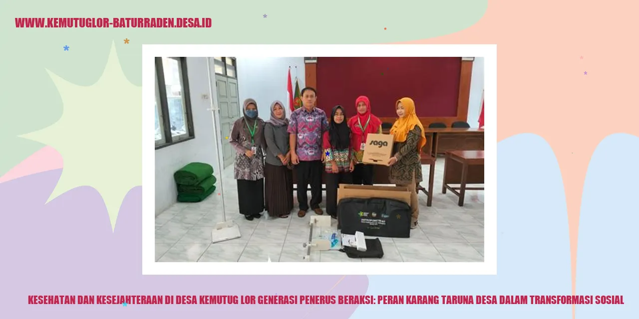 Kesehatan dan Kesejahteraan di Desa Kemutug Lor Generasi Penerus Beraksi: Peran Karang Taruna desa dalam Transformasi Sosial