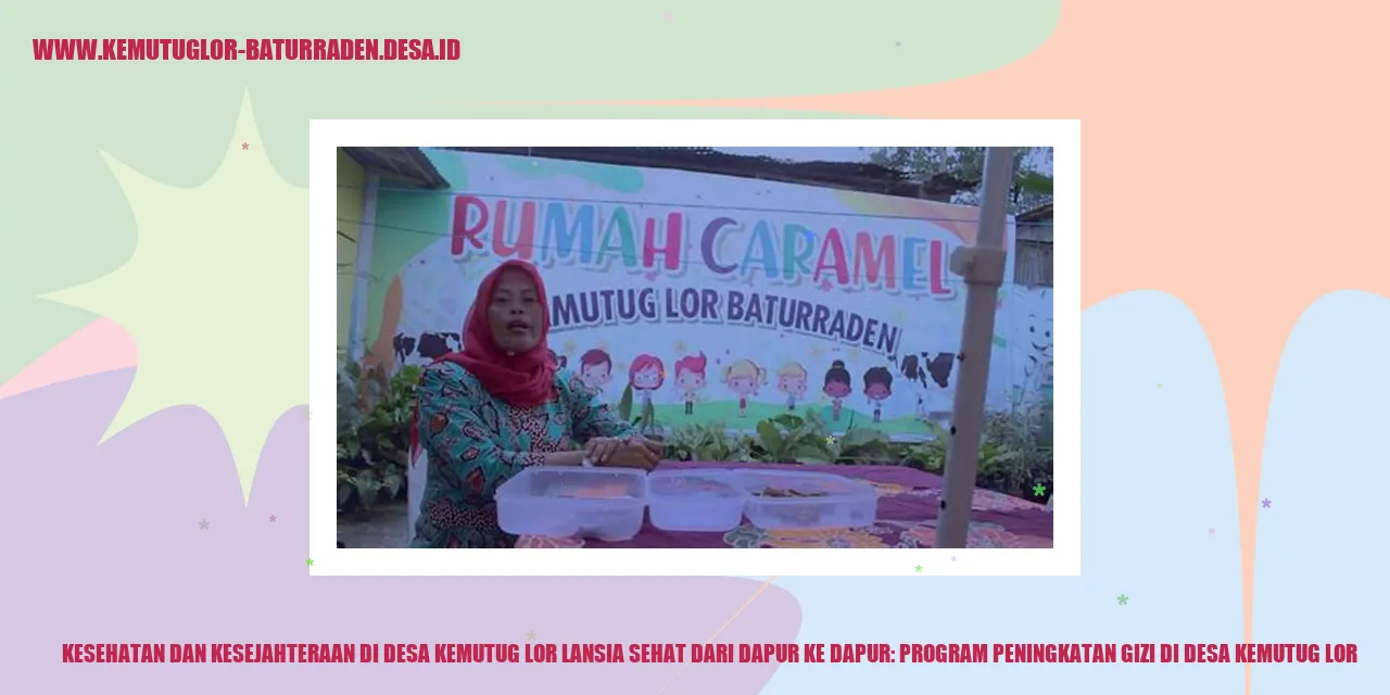 Kesehatan dan Kesejahteraan di Desa Kemutug Lor Lansia Sehat dari Dapur ke Dapur: Program Peningkatan Gizi di desa kemutug lor