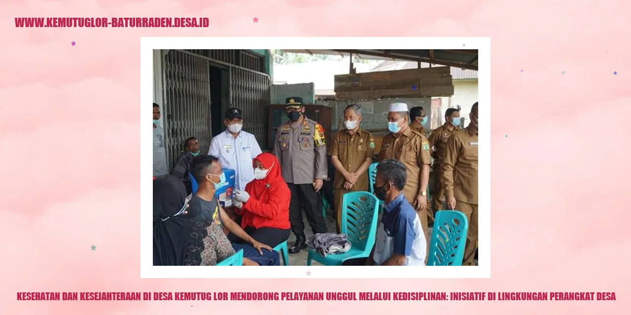 Kesehatan dan Kesejahteraan di Desa Kemutug Lor Mendorong Pelayanan Unggul Melalui Kedisiplinan: Inisiatif di Lingkungan Perangkat desa