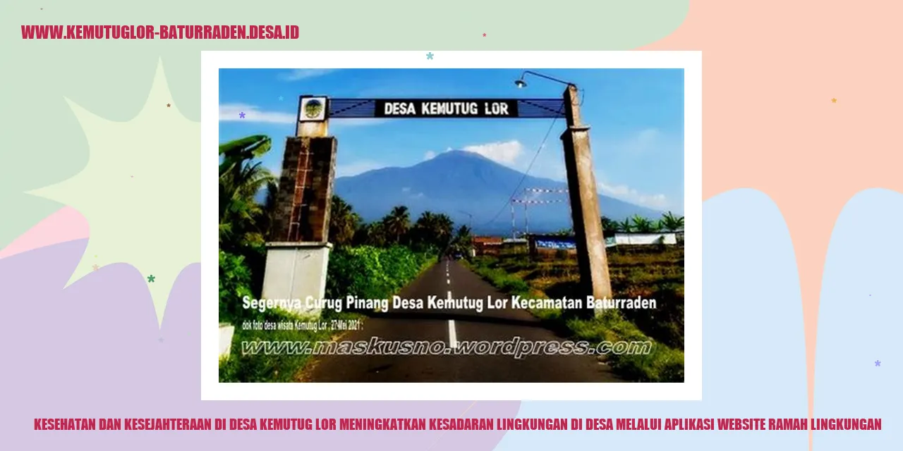 Kesehatan dan Kesejahteraan di Desa Kemutug Lor Meningkatkan Kesadaran Lingkungan di desa Melalui Aplikasi Website Ramah Lingkungan