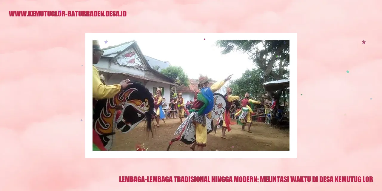 Lembaga-Lembaga Tradisional hingga Modern: Melintasi Waktu di desa kemutug lor