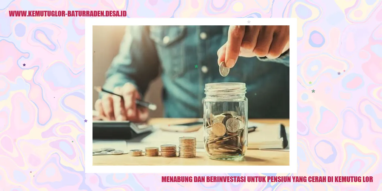 Gambar Menabung dan Berinvestasi untuk Pensiun yang Cerah di Kemutug Lor