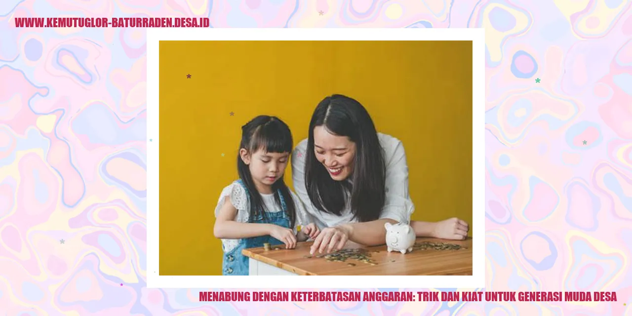 Menabung dengan Keterbatasan Anggaran: Trik dan Kiat untuk Generasi Muda Desa