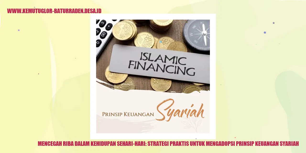 Mencegah Riba dalam Kehidupan Sehari-Hari: Strategi Praktis untuk Mengadopsi Prinsip Keuangan Syariah