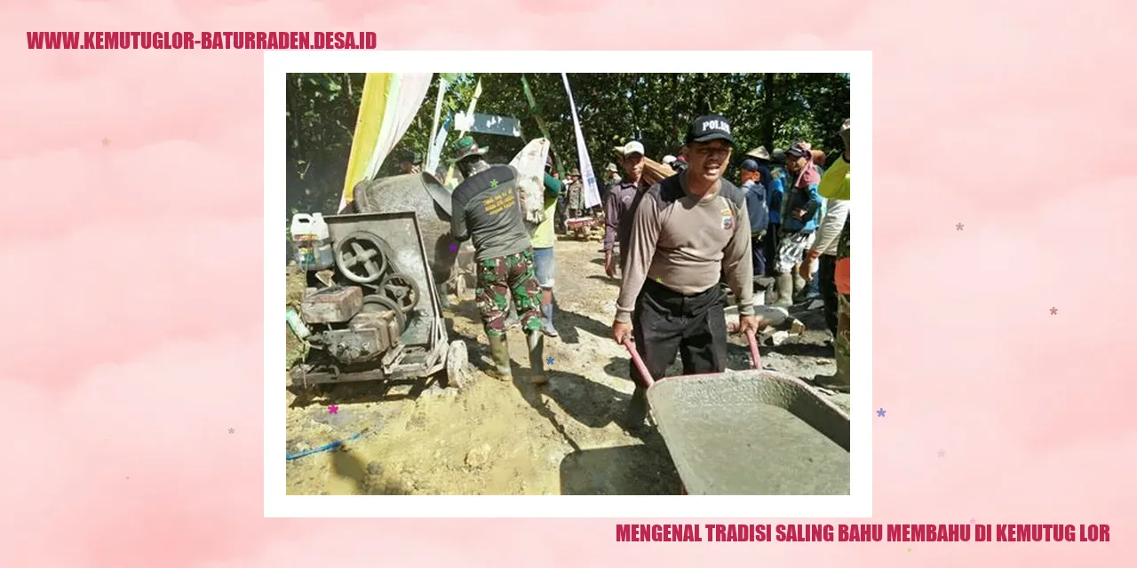 Tradisi Saling Bahu Membahu di Kemutug Lor