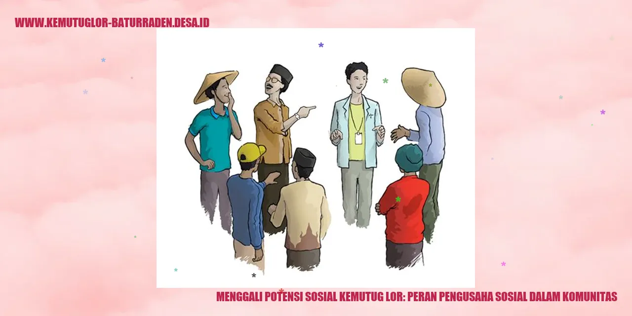 Menggali Potensi Sosial Kemutug Lor: Peran Pengusaha Sosial dalam Komunitas