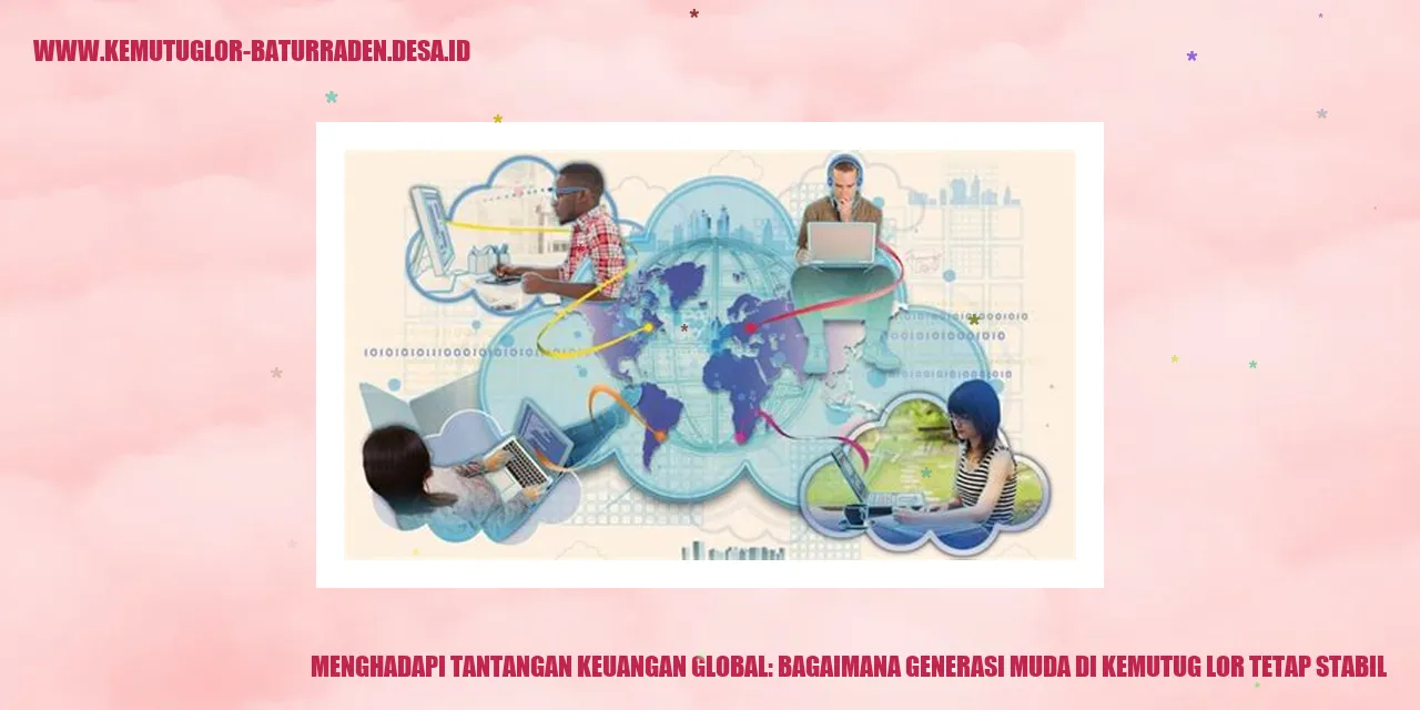 Menghadapi Tantangan Keuangan Global: Bagaimana Generasi Muda di Kemutug Lor Tetap Stabil