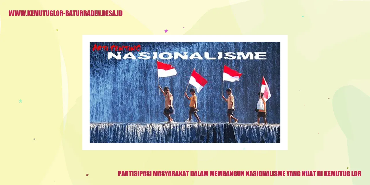 Partisipasi Masyarakat dalam Membangun Nasionalisme yang Kuat di Kemutug Lor