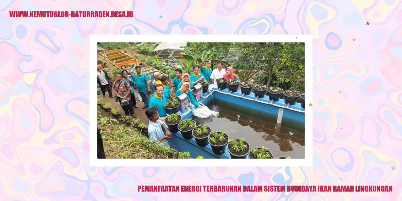 Pemanfaatan Energi Terbarukan dalam Sistem Budidaya Ikan Ramah Lingkungan