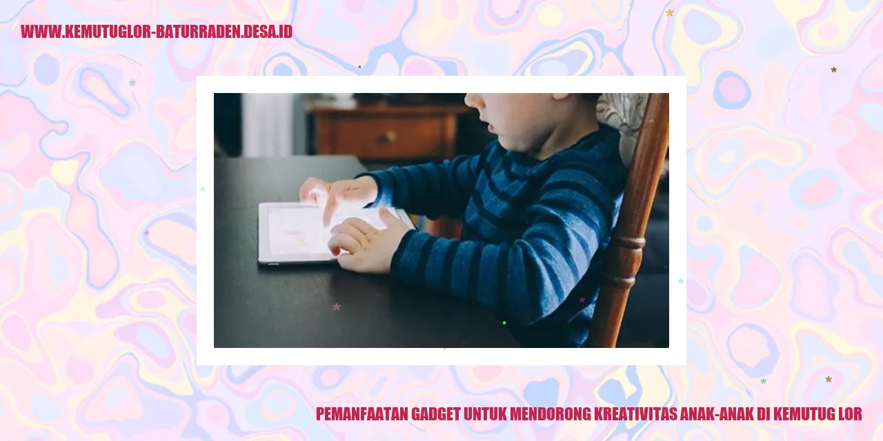 Pemanfaatan Gadget untuk Mendorong Kreativitas Anak-anak di Kemutug Lor