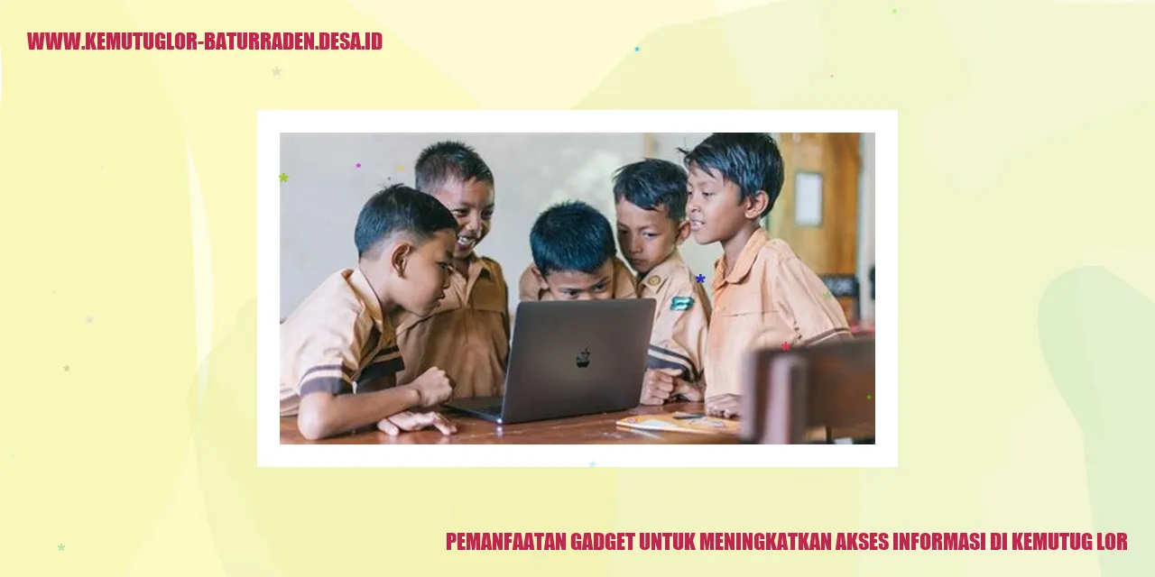 Pemanfaatan Gadget untuk Meningkatkan Akses Informasi di Kemutug Lor