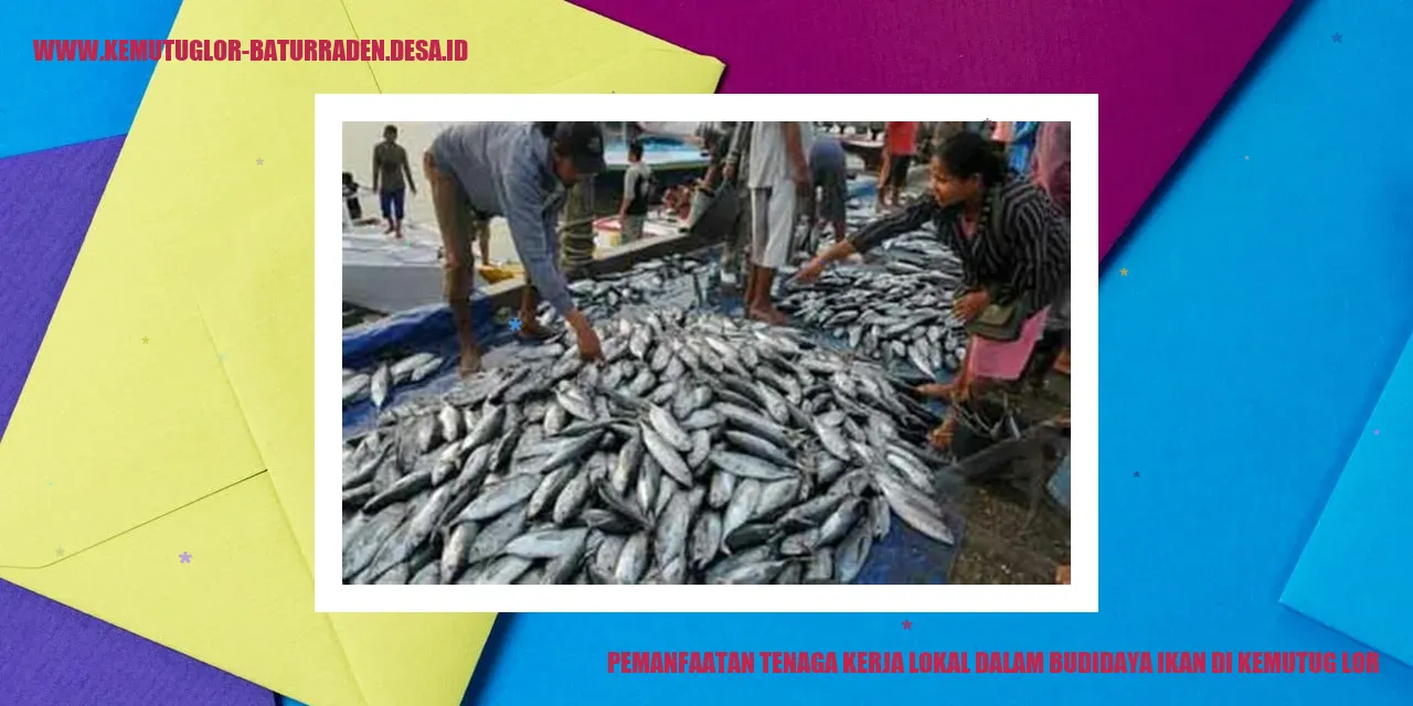 Pemanfaatan Tenaga Kerja Lokal dalam Budidaya Ikan di Kemutug Lor