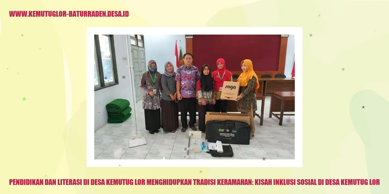 Pendidikan dan Literasi di Desa Kemutug Lor Menghidupkan Tradisi Keramahan: Kisah Inklusi Sosial di desa kemutug lor