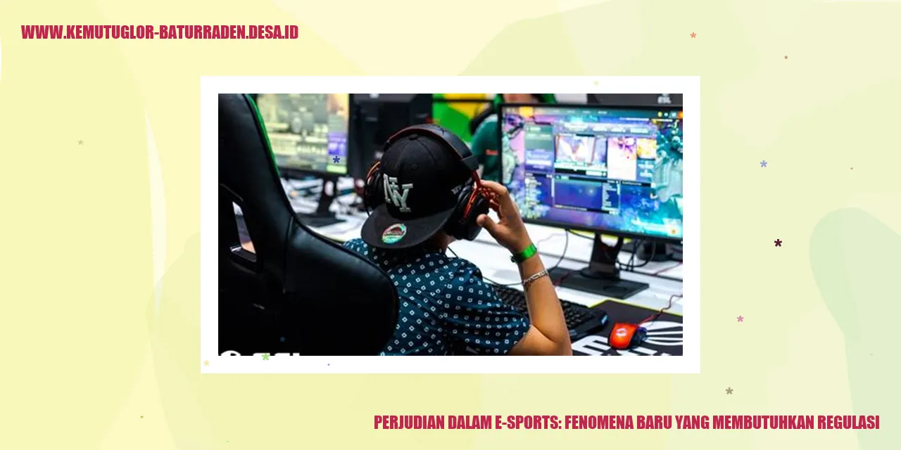 Perjudian dalam E-Sports: Fenomena Baru yang Membutuhkan Regulasi