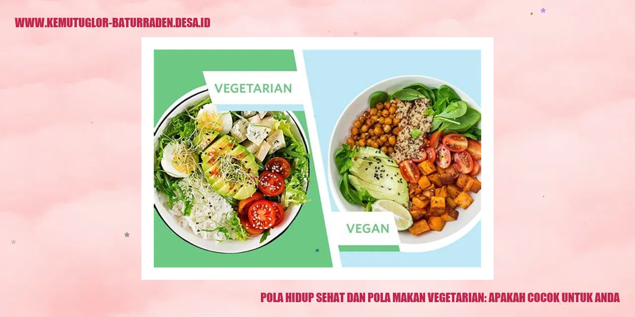 Pola Hidup Sehat dan Pola Makan Vegetarian: Apakah Cocok untuk Anda?