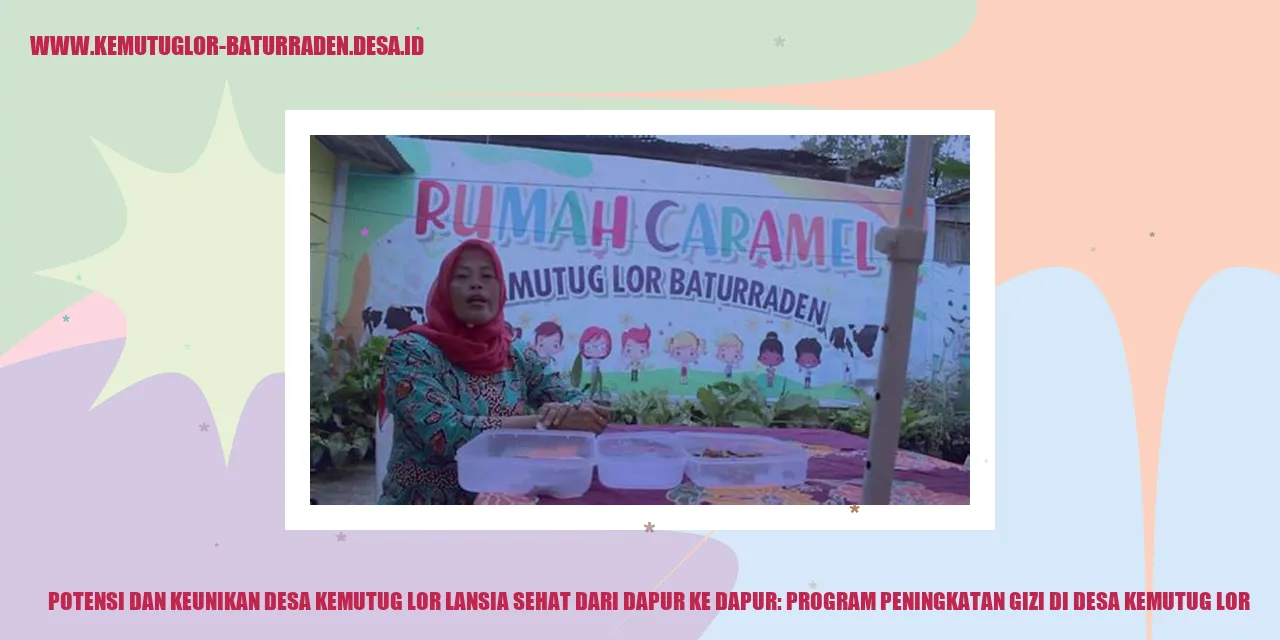 Potensi dan Keunikan Desa Kemutug Lor Lansia Sehat dari Dapur ke Dapur: Program Peningkatan Gizi di desa kemutug lor