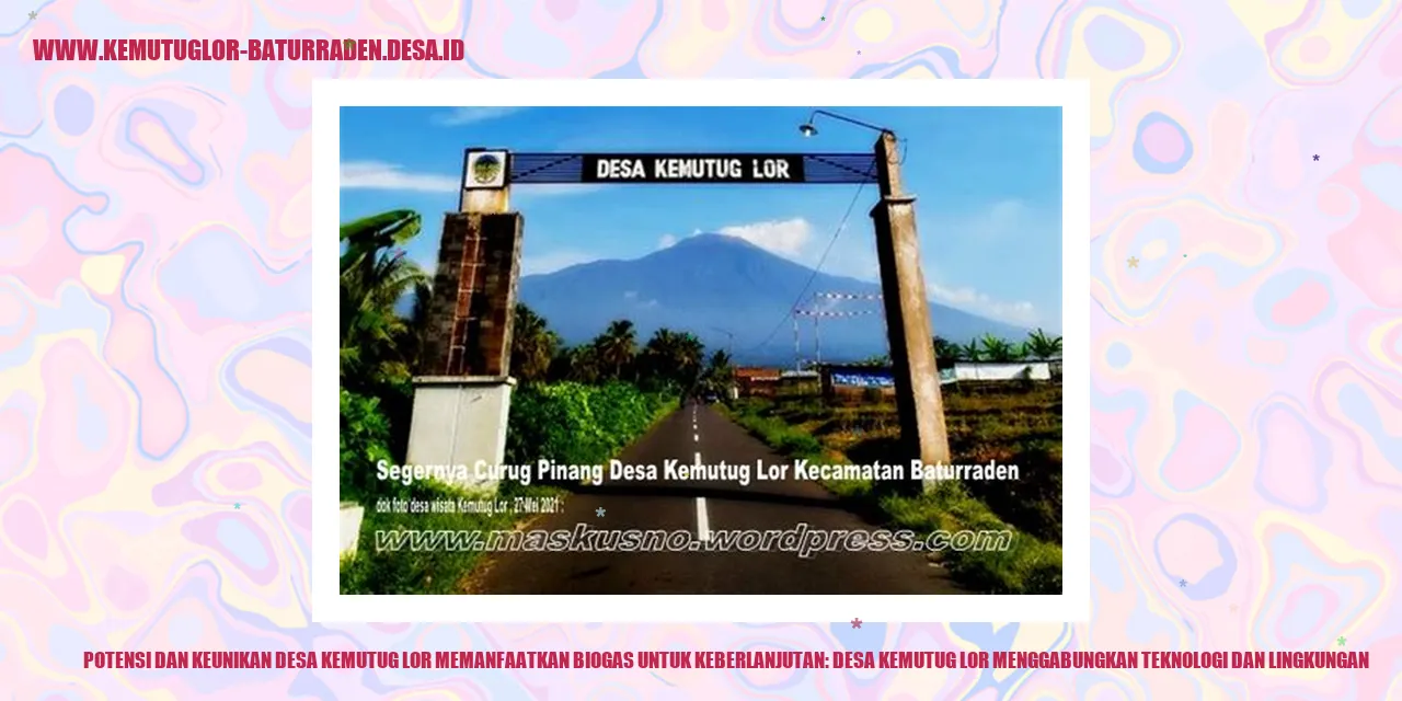 Potensi dan Keunikan Desa Kemutug Lor Memanfaatkan Biogas untuk Keberlanjutan: desa kemutug lor Menggabungkan Teknologi dan Lingkungan