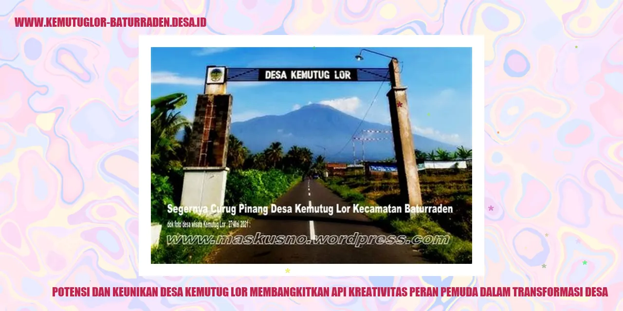 Potensi dan Keunikan Desa Kemutug Lor Membangkitkan Api Kreativitas: Peran Pemuda dalam Transformasi desa