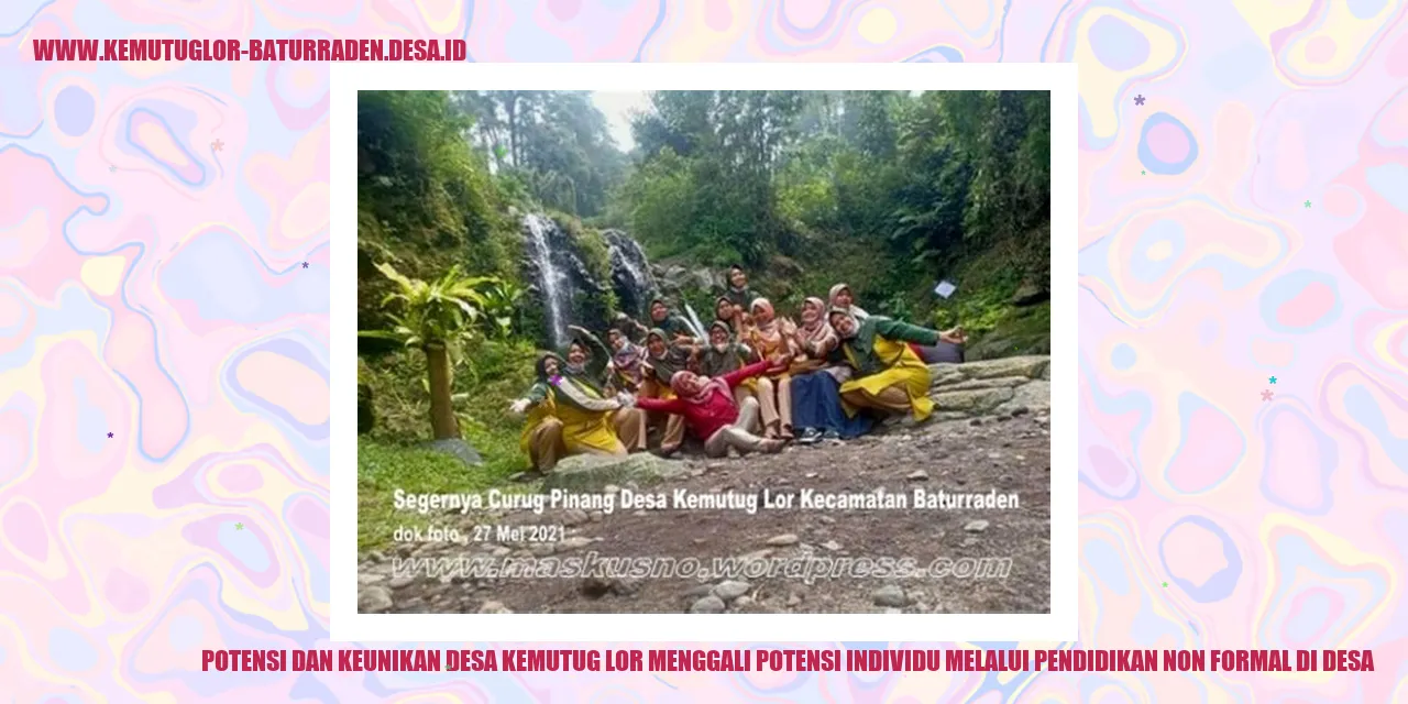 Potensi dan Keunikan Desa Kemutug Lor Menggali Potensi Individu Melalui Pendidikan Non Formal di Desa