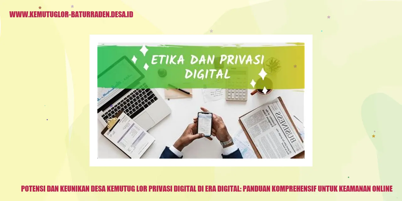 Potensi dan Keunikan Desa Kemutug Lor Privasi Digital di Era Digital: Panduan Komprehensif untuk Keamanan Online