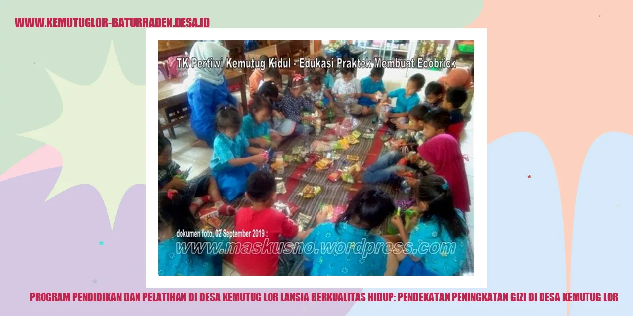 Program Pendidikan dan Pelatihan di Desa Kemutug Lor Lansia Berkualitas Hidup: Pendekatan Peningkatan Gizi di desa kemutug lor