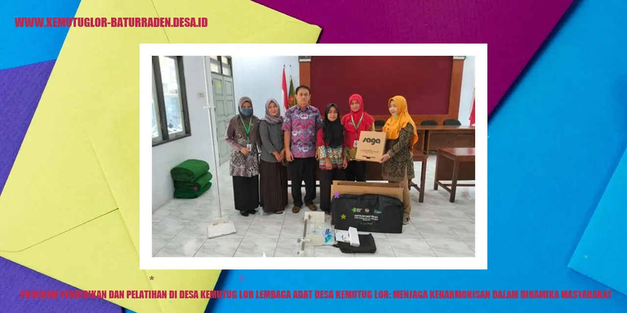 Program Pendidikan dan Pelatihan di Desa Kemutug Lor Lembaga Adat desa kemutug lor: Menjaga Keharmonisan dalam Dinamika Masyarakat