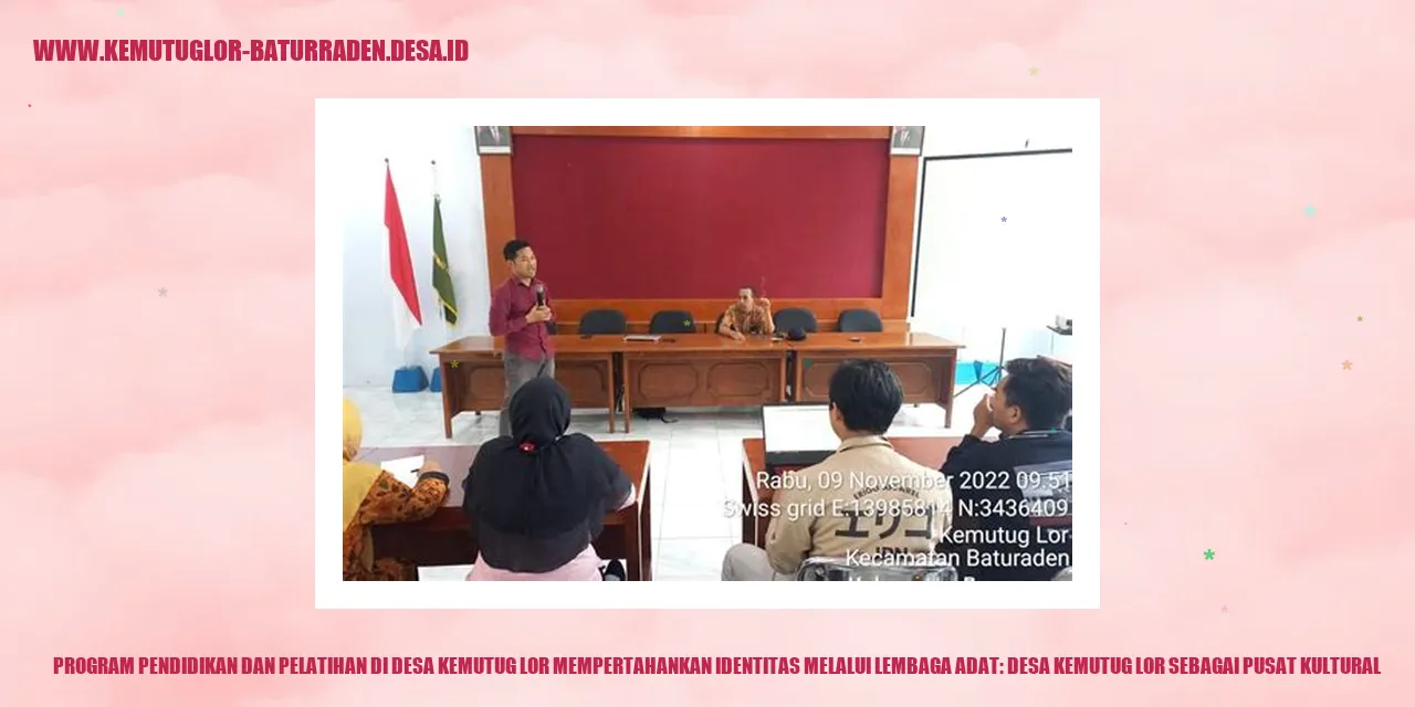 Program Pendidikan dan Pelatihan di Desa Kemutug Lor Mempertahankan Identitas Melalui Lembaga Adat: desa kemutug lor sebagai Pusat Kultural