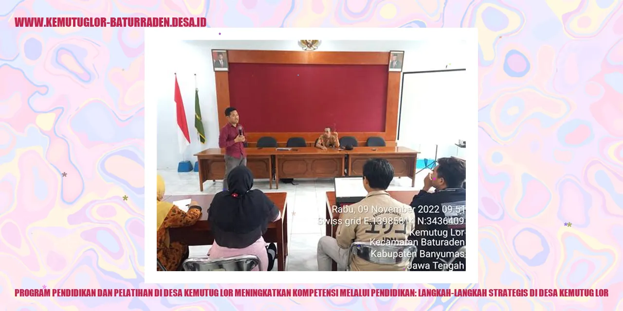 Program Pendidikan dan Pelatihan di Desa Kemutug Lor Meningkatkan Kompetensi Melalui Pendidikan: Langkah-Langkah Strategis di desa kemutug lor