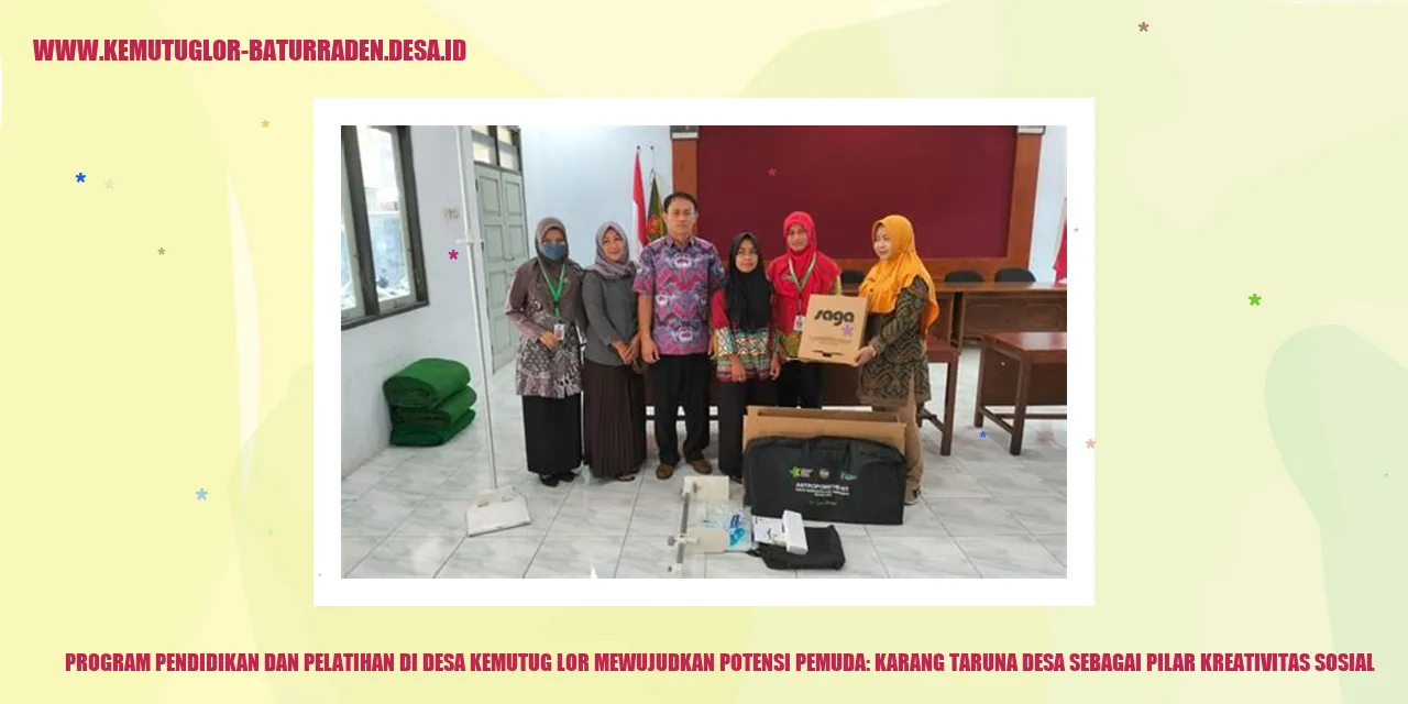 Program Pendidikan dan Pelatihan di Desa Kemutug Lor Mewujudkan Potensi Pemuda: Karang Taruna desa Sebagai Pilar Kreativitas Sosial