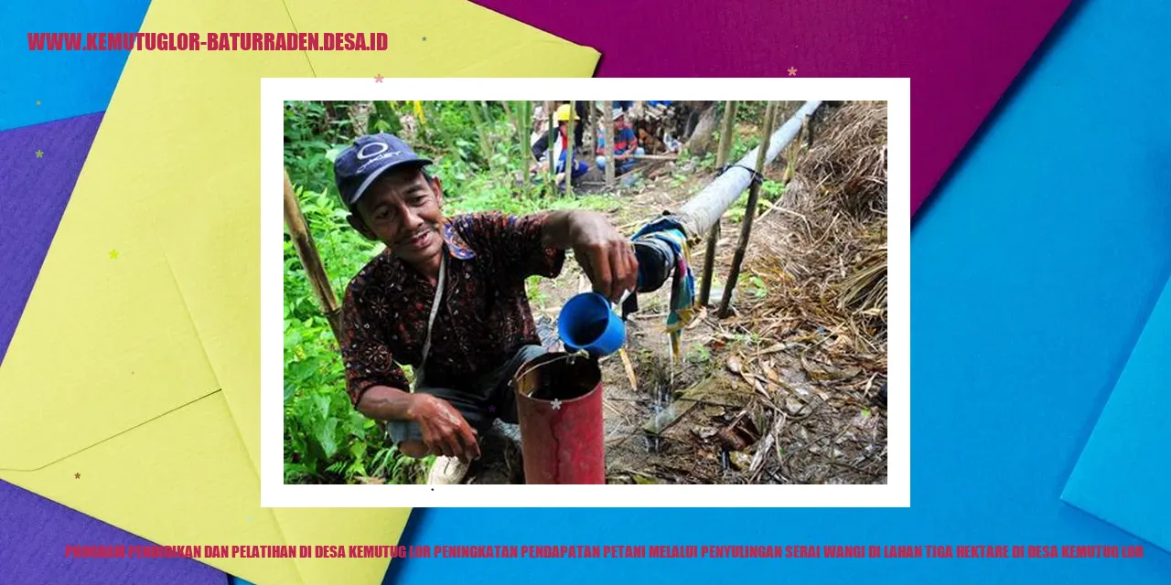 Gambar Program Peningkatan Pendapatan Petani Melalui Penyulingan Serai Wangi di Desa Kemutug Lor