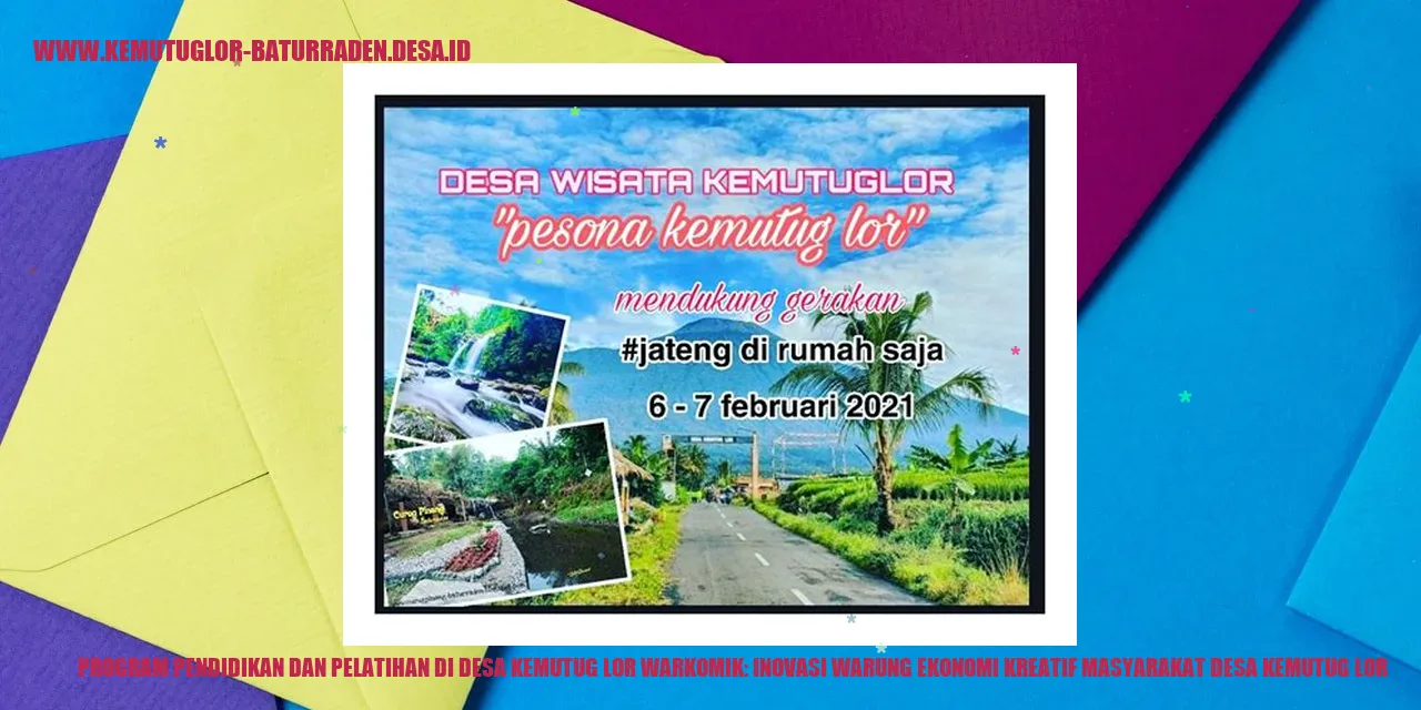 Program Pendidikan dan Pelatihan di Desa Kemutug Lor WARKOMIK: Inovasi Warung Ekonomi Kreatif Masyarakat Desa Kemutug Lor