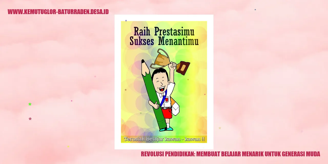 Revolusi Pendidikan: Membuat Belajar Menarik untuk Generasi Muda