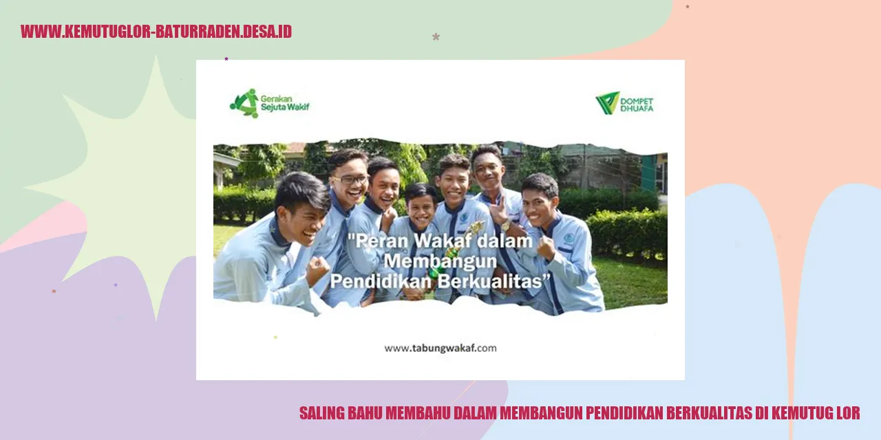 Saling Bahu Membahu dalam Membangun Pendidikan Berkualitas di Kemutug Lor