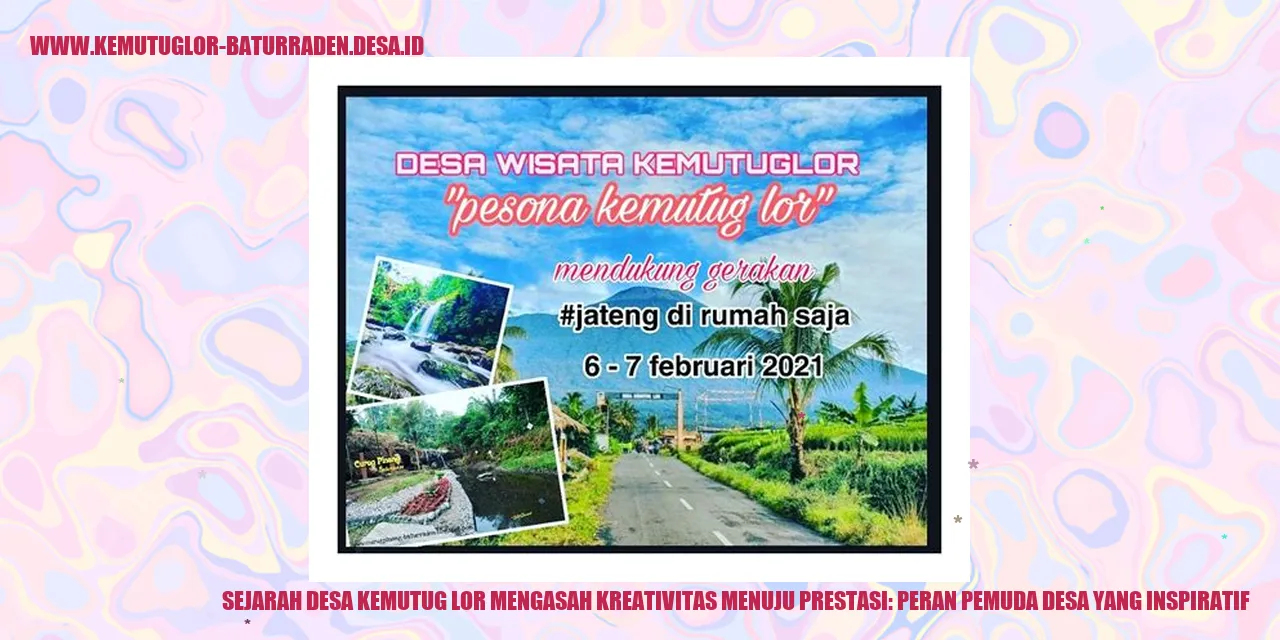 Sejarah Desa Kemutug Lor Mengasah Kreativitas Menuju Prestasi: Peran Pemuda desa yang Inspiratif