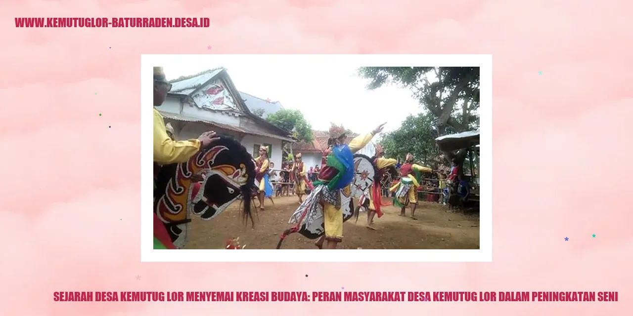 Desa Kemutug Lor Menyemai Kreasi Budaya: Peran Masyarakat desa kemutug lor dalam Peningkatan Seni