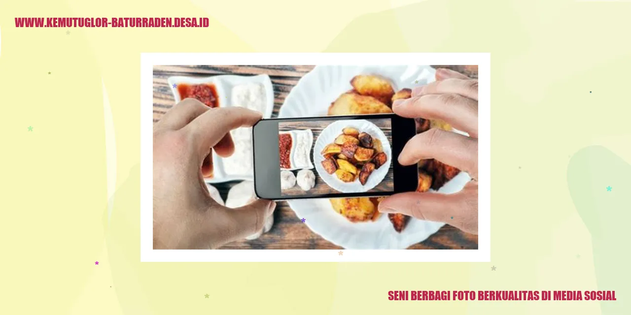 Seni Berbagi Foto Berkualitas di Media Sosial