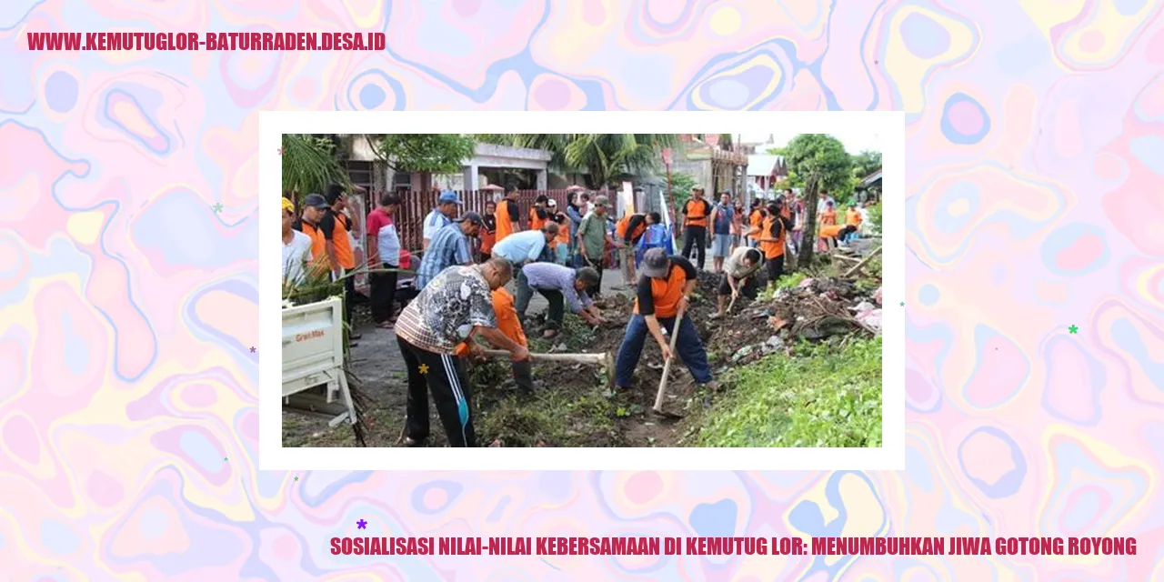 Sosialisasi Nilai-nilai Kebersamaan di Kemutug Lor: Menumbuhkan Jiwa Gotong Royong